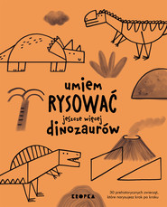 Umiem rysować jeszcze więcej dinozaurów