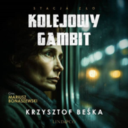 Kolejowy gambit. Stacja zło. Tom 3