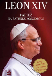Leon XIV. Papież na ratunek Kościołowi