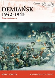 Demiańsk 1942-1943 Mroźna forteca