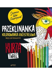 Kurza twarz! Przeklinanka kolorowanka antystresowa