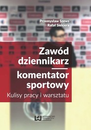 Zawód dziennikarz komentator sportowy Kulisy pracy i warsztatu