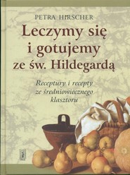 Leczymy się i gotujemy ze św. Hildegardą