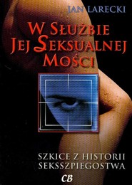 W służbie jej Seksualnej Mości Szkice z historii seksszpiegostwa