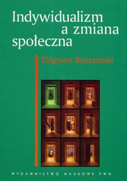 Indywidualizm a zmiana społeczna Polacy wobec nowoczesności raport z badań