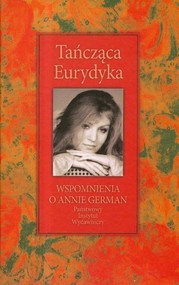 Tańcząca Eurydyka Wspomnienia o Annie German