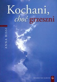 Kochani choć grzeszni Droga człowieka między słabością a wartością