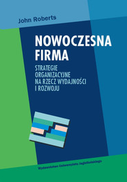 Nowoczesna firma Strategie organizacyjne na rzecz wydajności i rozwoju