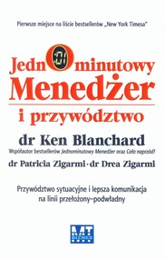 Jednominutowy menedżer i przywództwo Przywództwo sytuacyjne i lepsza komunikacja na linnii przełożony - podwładny