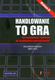 Handlowanie to gra z płytą CD Od namawiania i żebrania do zaspokojenia potrzeb klienta