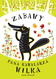 Zabawy Pana Kawalarza Wilka