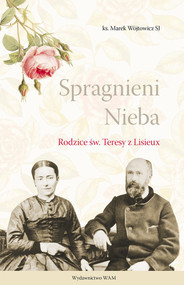 Spragnieni Nieba Rodzice św. Teresy z Lisieux