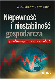 Niepewność i niestabilność gospodarcza Gwałtowny wzrost i co dalej?