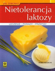 Nietolerancja laktozy Leczenie, porady, przepisy