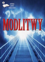 Modlitwy Antologia poetów współczesnych