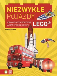 Niezwykłe pojazdy Wspaniałe maszyny powietrzne, lądowe i wodne z klocków LEGO