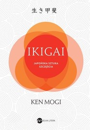 IKIGAI Japoński sposób na to, jak znaleźć sens w życiu