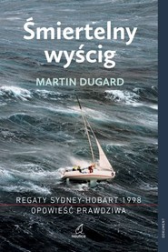 Śmiertelny wyścig Regaty Sydney-Hobart 1998 Opowieść prawdziwa Regaty Sydney-Hobart 1998 Opowieść prawdziwa