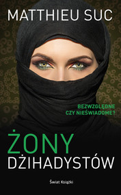 Żony dżihadystów Bezwzględne czy nieświadome?