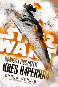 Star Wars Koniec i początek Kres Imperium Tom 3