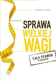 Sprawa wielkiej wagi Cała prawda o tłuszczu