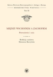 Między Wschodem a Zachodem Prawosławie i unia (t. XI)