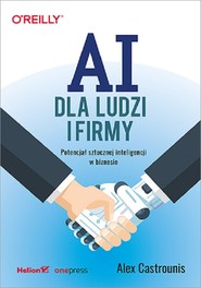 AI dla ludzi i firmy Potencjał sztucznej inteligencji w biznesie
