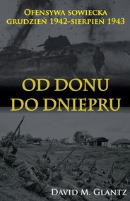 Od Donu do Dniepru Ofensywa sowiecka XII.1942-VII.1943