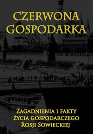 Czerwona gospodarka Zagadnienia i fakty życia gospodarczego Rosji Sowieckiej