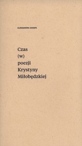 Czas (w) poezji Krystyny Miłobędzkiej