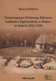 Towarzystwo Ochrony Zdrowia Ludności Żydowskiej w Polsce w latach 1921-1950