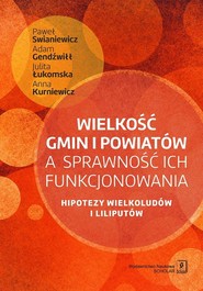 Wielkość gmin i powiatów a sprawność ich funkcjonowania Hipotezy wielkoludów i liliputów