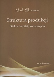Struktura produkcji Giełda, kapitał, konsumpcja