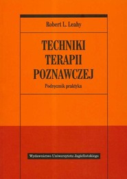 Techniki terapii poznawczej Podręcznik praktyka