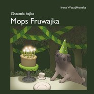 Mops Fruwajka Ostatnia bajka