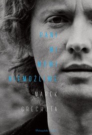 Pani mi mówi niemożliwe Najpiękniejsze wiersze i piosenki