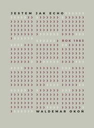 Jestem jak echo Rok 1983