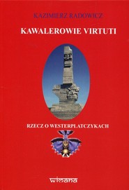 Kawalerowie Virtuti Rzecz o Westerplatczykach