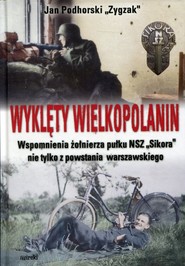 Wyklęty Wielkopolanin Wspomnienia żołnierza pułku NSZ Sikora nie tylko z powstania warszawskiego