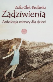 Zadziwienia Antologia wierszy dla dzieci