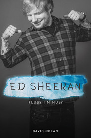 Ed Sheeran Plusy i minusy