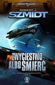 Pola dawno zapomnianych bitew Tom 4 Zwycięstwo albo śmierć