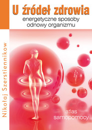 U źródeł zdrowia Energetyczne sposoby odnowy organizmu