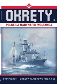 Okręty Polskiej Marynarki Wojennej Tom 10 ORP Piorun- okręty rakietowe proj.660