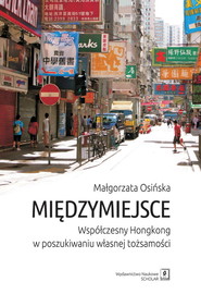 Międzymiejsce Współczesny Hongkong w poszukiwaniu własnej tożsamości
