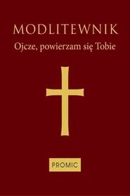 Modlitewnik Ojcze, powierzam się Tobie oprawa bordowa