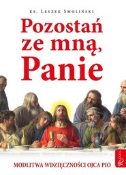 Pozostań ze mną, Panie Modlitwa wdzięczności Ojca Pio