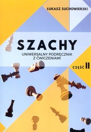 Szachy Uniwersalny podręcznik z ćwiczeniami Część 2