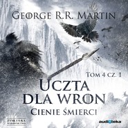 Uczta dla wron t. 1: Cienie śmierci