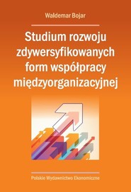 Studium rozwoju zdywersyfikowanych form współpracy międzyorganizacyjnej